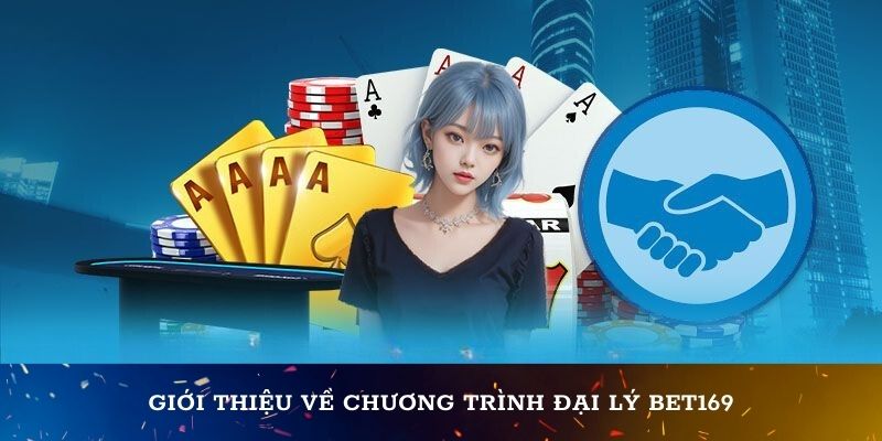 Giới thiệu về chương trình đại lý Bet169