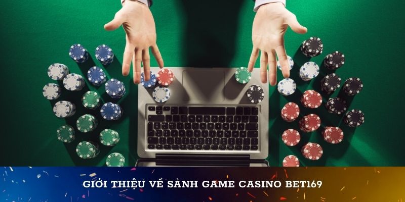 Giới thiệu về sảnh game casino Bet169