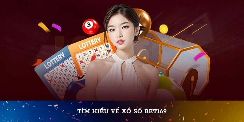 Tìm hiểu về Xổ số Bet169